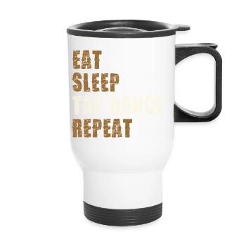 Eat Sleep Tap Dance Repeat - Thermobecher mit Tragegriff - Weiß - Vorne