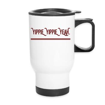 YIPPIE YIPPIE YEAH - Brand NEW Original Design : ) - Thermobecher mit Tragegriff - Weiß - Vorne