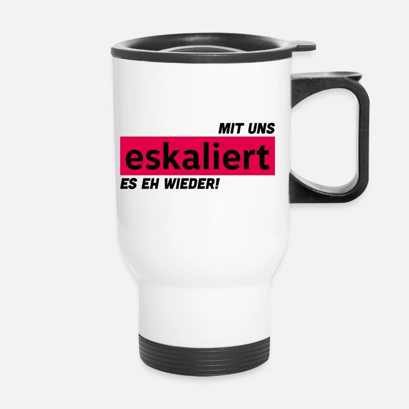 Mit uns eskaliert es eh wieder! - Thermobecher mit Tragegriff - Weiß