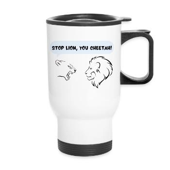 Stop lion, you cheetah! - Thermal mug with handle - white - Front