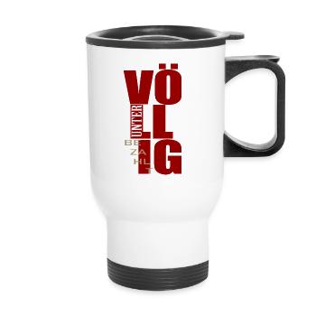 völlig unterbezahlt Lohn Bezahlung - Thermobecher mit Tragegriff - Weiß - Vorne