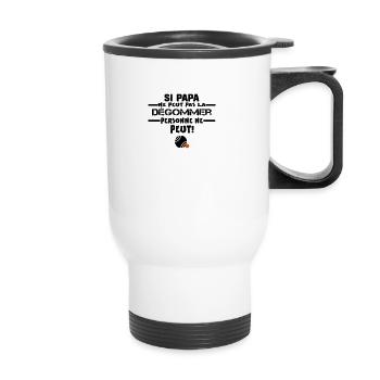 t shirt si papA ne peut pas la dégommer - Tasse isotherme avec poignée - blanc - Devant