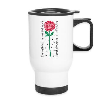 Everything beautiful goes through a thorny path - Thermal mug with handle - white - Front