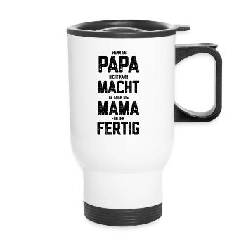 Wenn es Papa nicht kann macht es die Mama für Ihn - Thermobecher mit Tragegriff - Weiß - Vorne