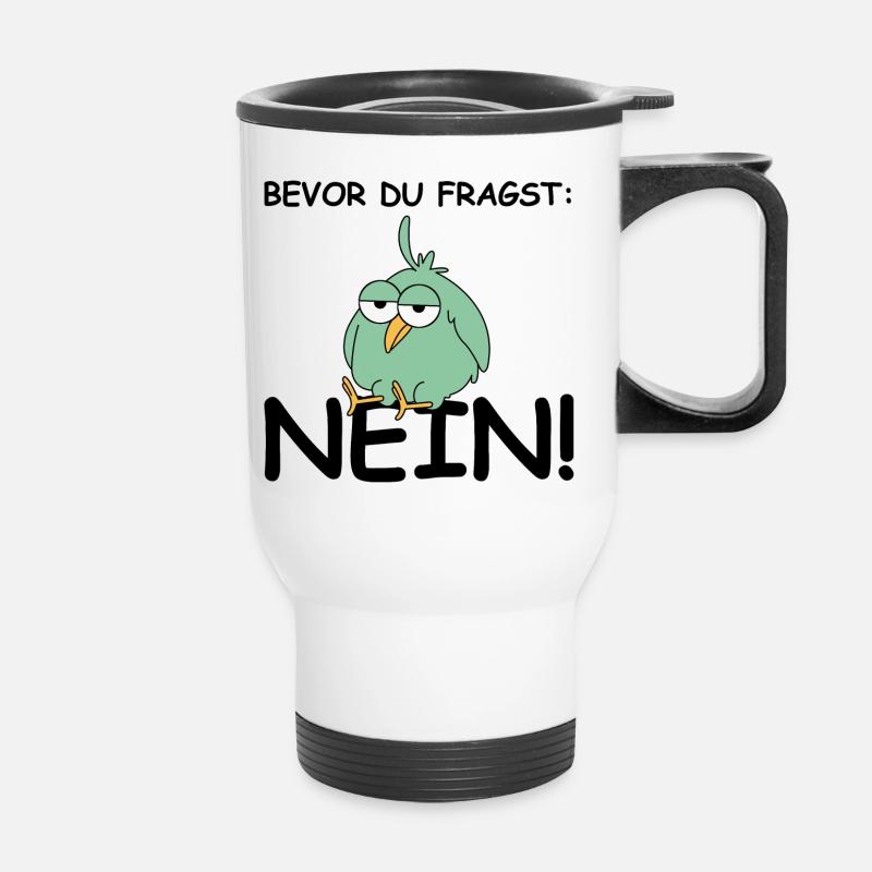 Bevor du fragst nein | Vogel, lustige Sprüche - Thermobecher mit Tragegriff - Weiß