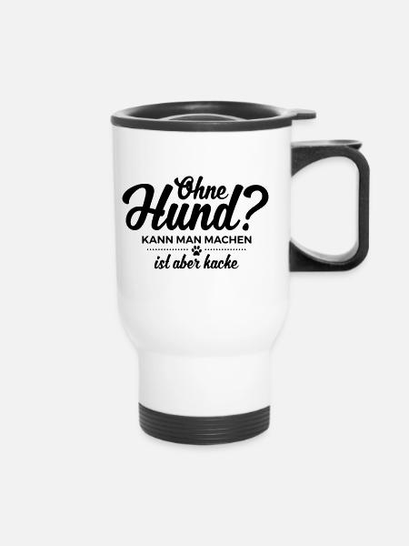 Ohne Hund leben ist kacke - Thermobecher mit Tragegriff - Weiß