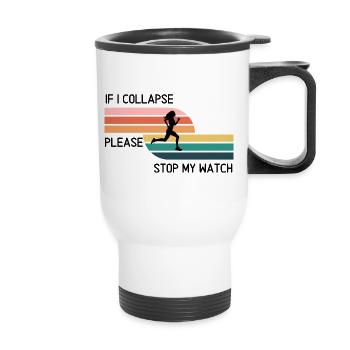 Si je m’effondre, arrêtez ma montre ! (W) - Tasse isotherme avec poignée - blanc - Devant