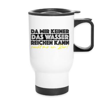 Reicht mir ein Bier | Wasser, lustige Sprüche - Thermobecher mit Tragegriff - Weiß - Vorne