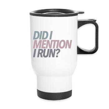 Ai-je mentionné que je courais ? Cadeau de coureur - Tasse isotherme avec poignée - blanc - Devant