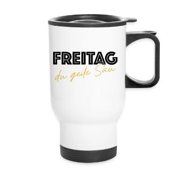 Freitag, du geile Sau | lustige Sprüche, Bier - Thermobecher mit Tragegriff - Weiß - Vorne