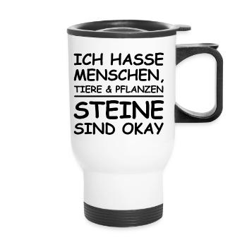 Ich hasse Menschen Tiere und Pflanzen | Steine ok - Thermobecher mit Tragegriff - Weiß - Vorne