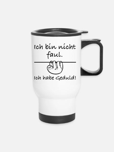Ich bin nicht faul, Geduld, lustige Sprüche, Fun - Thermobecher mit Tragegriff - Weiß