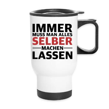 Immer muss man alles selber machen lassen - Thermobecher mit Tragegriff - Weiß - Vorne