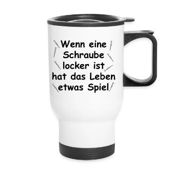 Wenn eine Schraube locker ist hat das Leben Spiel - Thermobecher mit Tragegriff - Weiß - Vorne