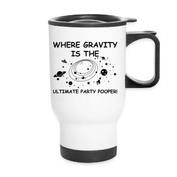 La gravité est le tueur de fête ultime | Parti - Tasse isotherme avec poignée - blanc - Devant