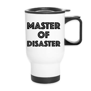 Master of Disaster | lustige Sprüche, Sarkasmus - Thermobecher mit Tragegriff - Weiß - Vorne