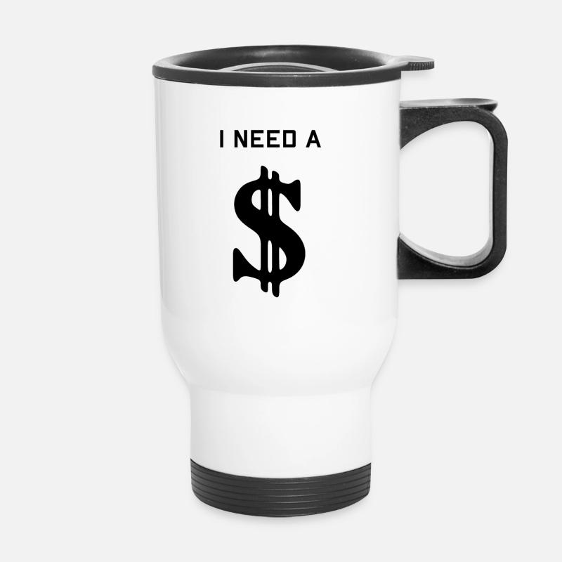 I need a Dolla - Thermal mug with handle - white