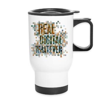 Statement: Real. Digital. Whatever. - Thermal mug with handle - white - Front