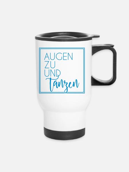 Augen zu und tanzen - Thermobecher mit Tragegriff - Weiß