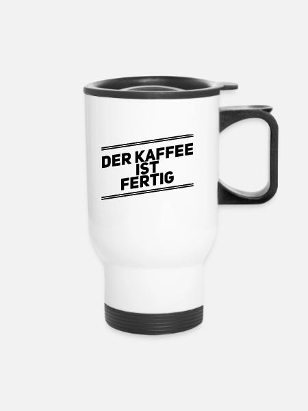 Der Kaffee ist Fertig - Thermobecher mit Tragegriff - Weiß