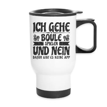 Boule Pétanque spielen Spruch lustig Petanque APP - Thermobecher mit Tragegriff - Weiß - Vorne