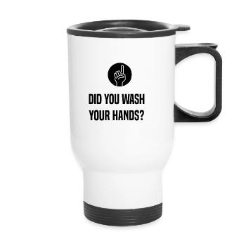 Did You Wash Your Hands? - Thermal mug with handle - white - Front