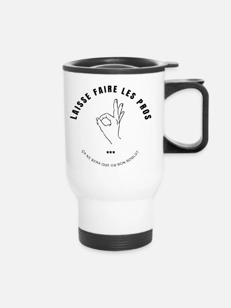 Laisse faire les pros ça ne sera que du bon boulot - Tasse isotherme avec poignée - blanc