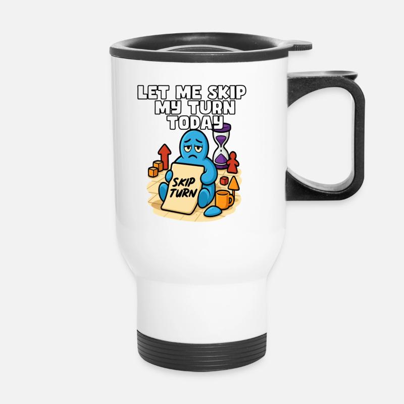 Let Me Skip My Turn Today - Thermal mug with handle - white