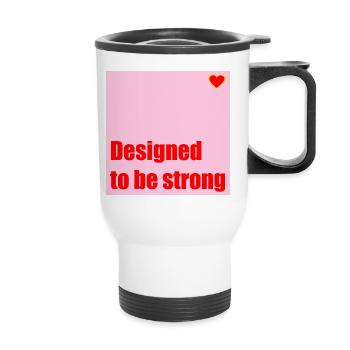 DESIGNED TO BE STRONG HEART - Thermal mug with handle - white - Front