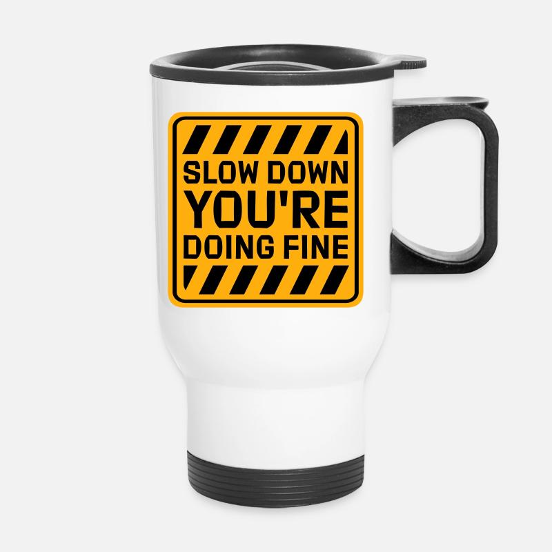 Slow Down You're Doing Fine Motivation Saying Logo - Thermal mug with handle - white