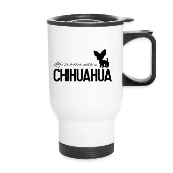 Life is better with a Chihuahua Hund Dog - Thermobecher mit Tragegriff - Weiß - Vorne