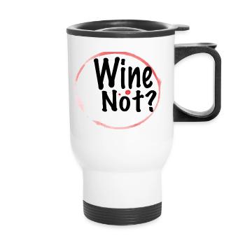 Wine Not ? - Thermobecher mit Tragegriff - Weiß - Vorne