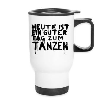 Heute ist ein guter Tag zum Tanzen - Thermobecher mit Tragegriff - Weiß - Vorne
