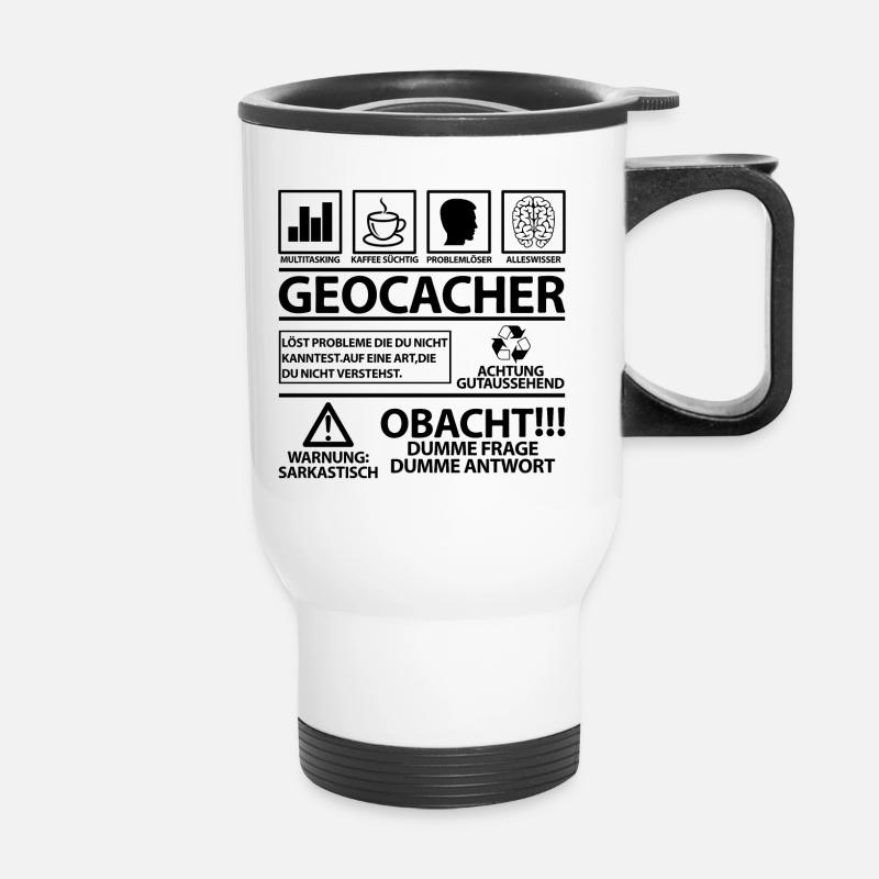Geocacher Geocaching Witzige Geschenkideen Sprüche - Thermobecher mit Tragegriff - Weiß
