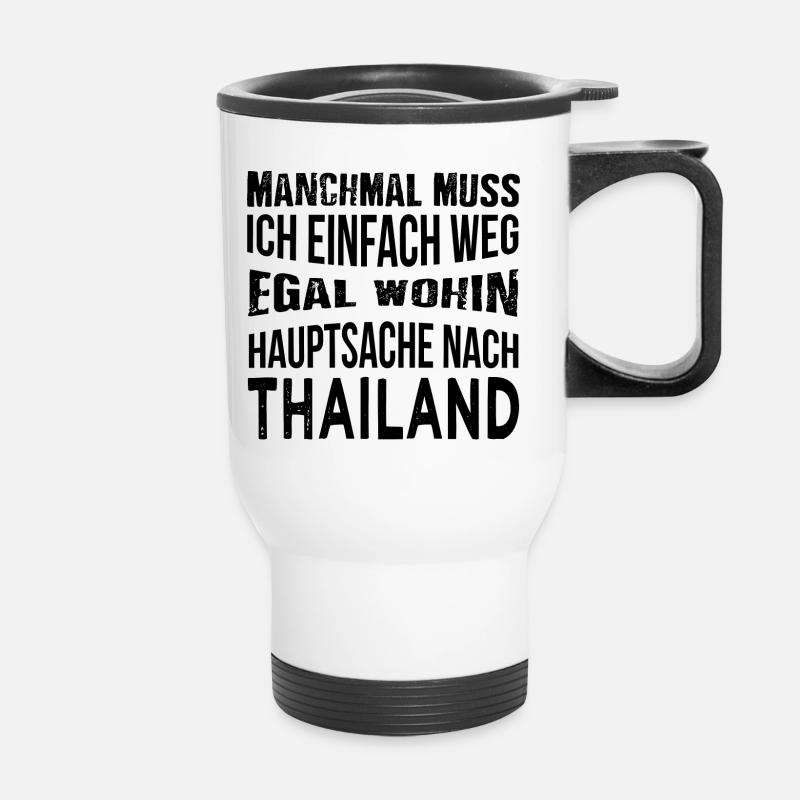 Hauptsache nach Thailand - reisen - Abenteuer - Thermobecher mit Tragegriff - Weiß