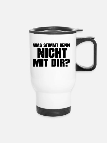 Was stimmt denn nicht mit dir Dumm Idiot Genervt - Thermobecher mit Tragegriff - Weiß