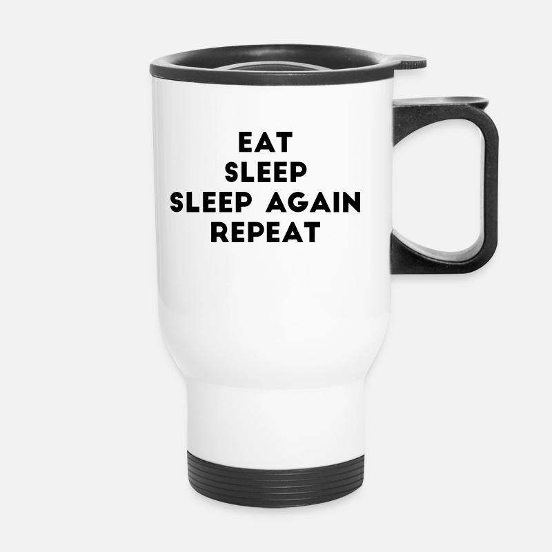 eat sleep sleep again repeat Proverbe Faul chill - Tasse isotherme avec poignée - blanc