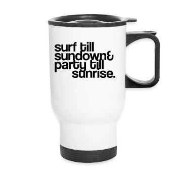 surf till sundown & party till sunrise - Thermobecher mit Tragegriff - Weiß - Vorne