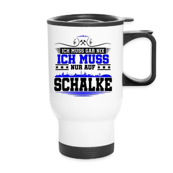 Ich muss Gar Nix nur auf Schalke | Farbe änderbar - Thermobecher mit Tragegriff - Weiß - Vorne