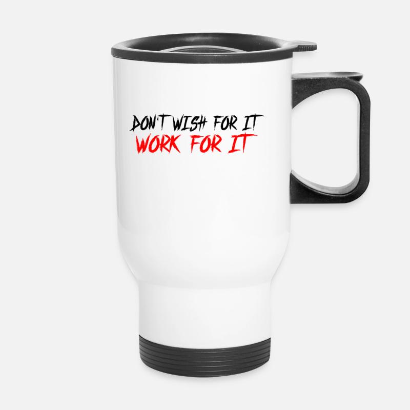 Don't wish for it-work for it - Thermal mug with handle - white