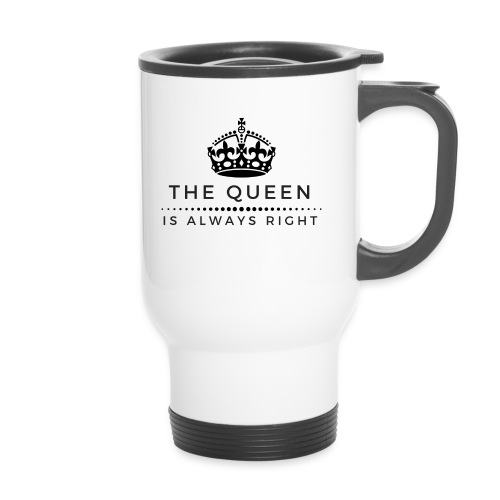 THE QUEEN IS ALWAYS RIGHT - Thermobecher mit Tragegriff