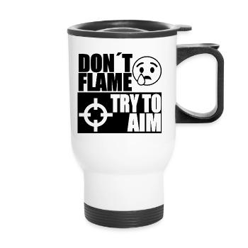 DONT FLAME TRY TO AIM - Thermal mug with handle - white - Front