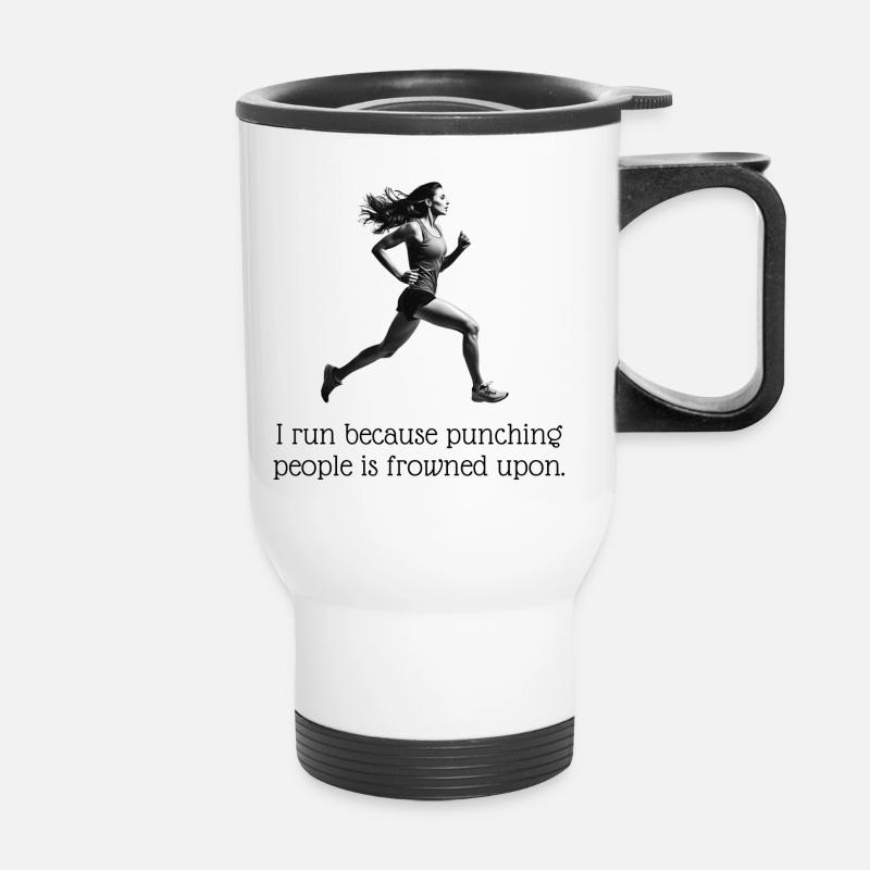 I run because punching people is frowned upon. - Thermobecher mit Tragegriff - Weiß