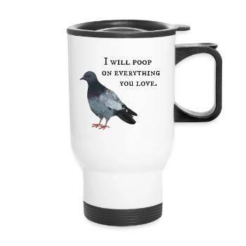 Taube - I will poop on everything - Thermobecher mit Tragegriff - Weiß - Vorne