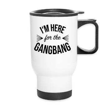 I'm Here for the Gangbang - Thermobecher mit Tragegriff - Weiß - Vorne