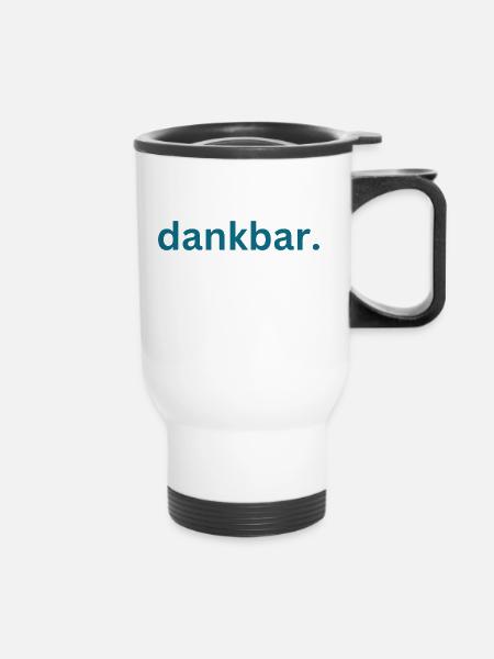 dankbar. - Thermobecher mit Tragegriff - Weiß