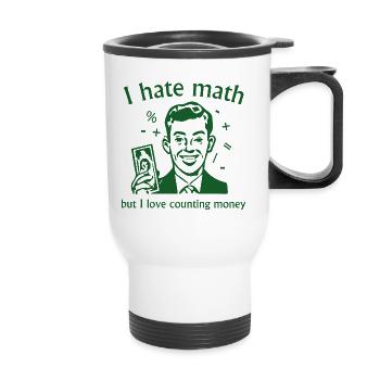 Je déteste les maths mais j’adore compter l’argent - Tasse isotherme avec poignée - blanc - Devant