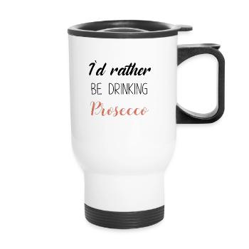 Ich würde lieber Prosecco in Schwarz trinken - Thermobecher mit Tragegriff - Weiß - Vorne