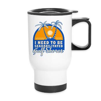 I Need To Be Seahabilitated Gulf Shores Summer - Thermobecher mit Tragegriff - Weiß - Vorne