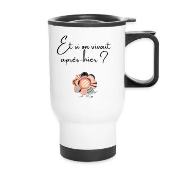 Et si on vivait après hier - Tasse isotherme avec poignée - blanc - Devant